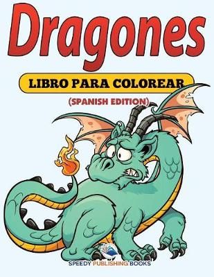 Dragones: Libro Para Colorear (Spanish Edition) 9781682125809