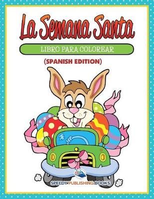 La Semana Santa Libro Para Colorear (Spanish Edition) 9781682125816
