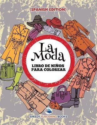 La Moda: Libro De Niños Para Colorear (Spanish Edition) 9781682125854
