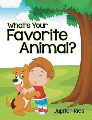 What's Your Favorite Animal? By Jupiter Kids 9781682127971 (Paperback)