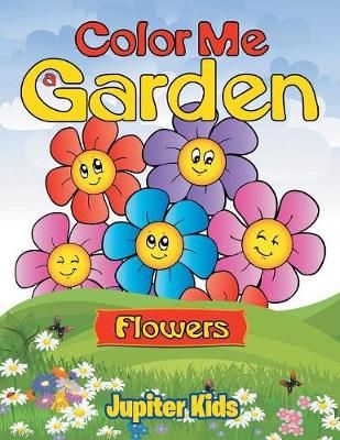 Color Me a Garden (flowers) By Jupiter Kids 9781682128060 (Paperback)