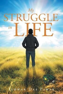 My Struggle in Life By Das Pawar, Ishwar 9781682131558 (Paperback)