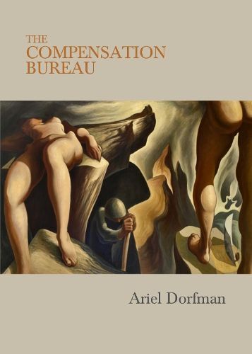The Compensation Bureau By Ariel Dorfman 9781682195000 (Paperback)