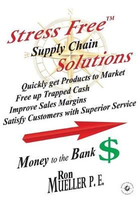 Stress FreeTM Supply Chain Solutions By Ron Mueller 9781682230190