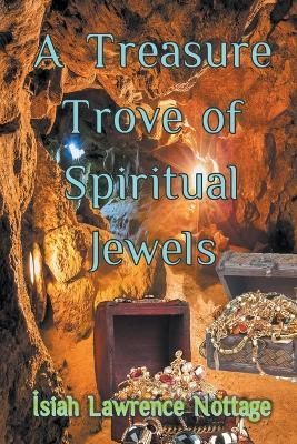 A Treasure Trove of Spiritual Jewels By Isiah Lawrence Nottage