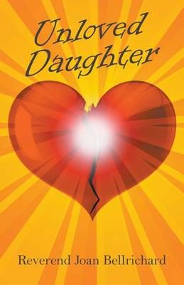 Unloved Daughter By Joan Bellrichard 9781682563533 (Paperback)