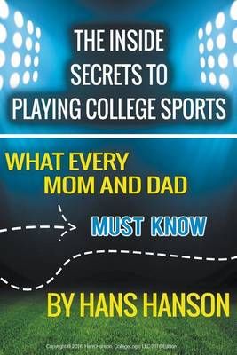 The Inside Secrets to Playing College Sports By Hans Hanson