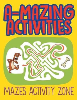 A-Mazing Activities: Mazes Activity Zone By Jupiter Kids 9781682602553