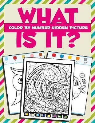 What Is It?: Color By Number Hidden Picture By Jupiter Kids