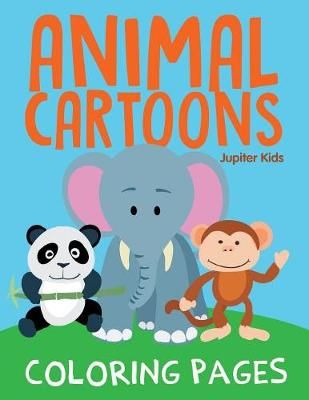 Animal Cartoons Coloring Pages By Jupiter Kids 9781682608890