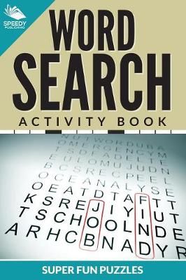 Word Search Activity Book Super Fun Puzzles By Speedy Publishing LLC