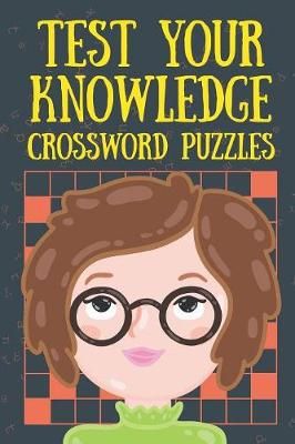 Test Your Knowledge Crossword Puzzles By Speedy Publishing (Paperback)