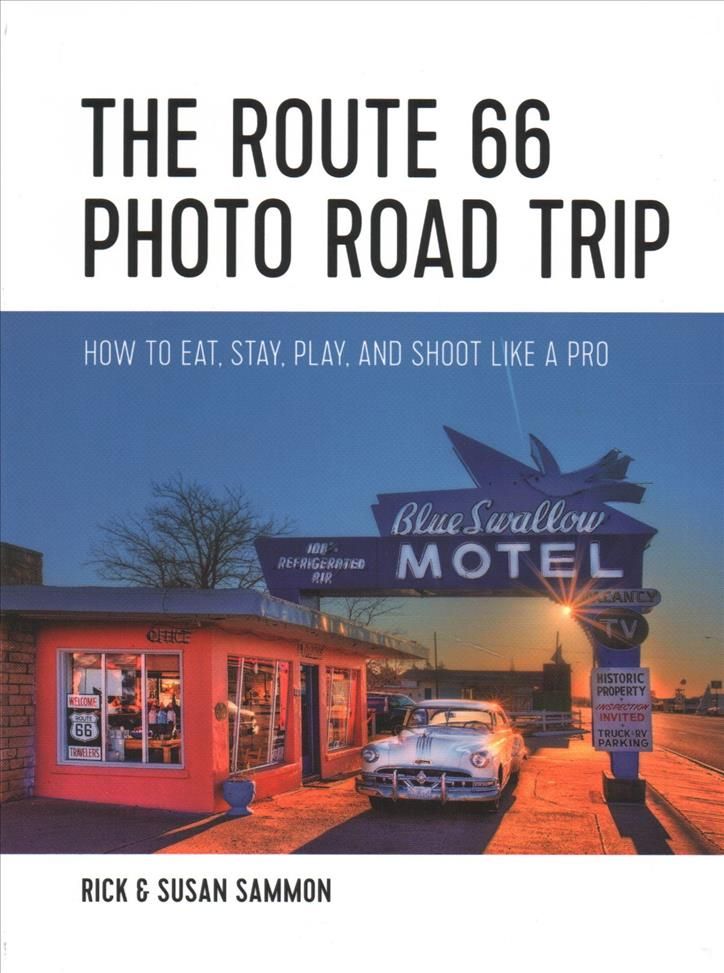 The Route 66 Photo Road Trip By Rick Sammon, Susan Sammon (Paperback)