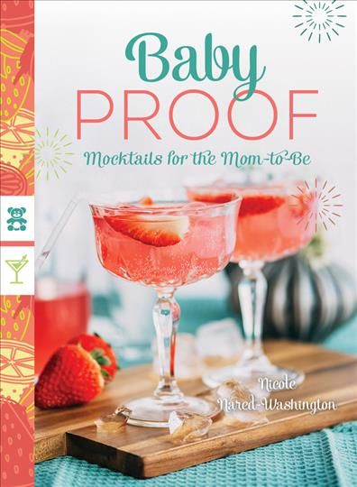 Baby Proof ? Mocktails for the Mom?to?Be By Nicole Nared?washingto
