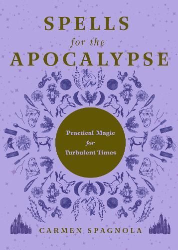 Spells for the Apocalypse By Carmen Spagnola 9781682689516 (Hardback)