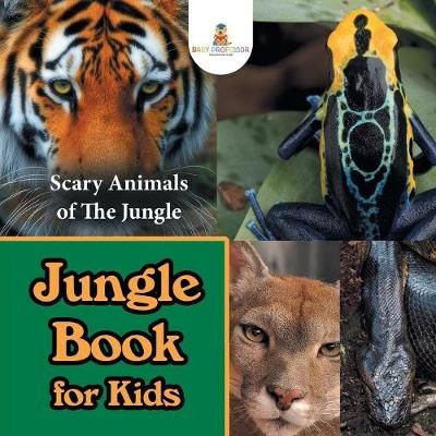 Jungle Book for Kids: Scary Animals of The Jungle By Baby Professor