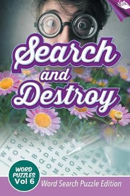 Search and Destroy Word Puzzles Vol 6 By Speedy Publishing LLC