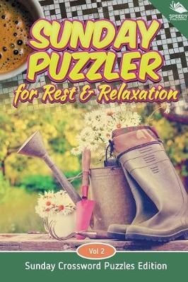 Sunday Puzzler for Rest & Relaxation Vol 2 By Speedy Publishing LLC