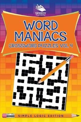 Word Maniacs Crossword Puzzles Vol 4 By Speedy Publishing LLC