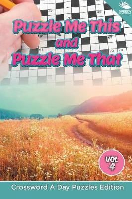 Puzzle Me This and Puzzle Me That Vol 4 By Speedy Publishing LLC