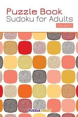 Puzzle Book: Sudoku for Adults Volume 1 By Puzzle Crazy 9781682806319