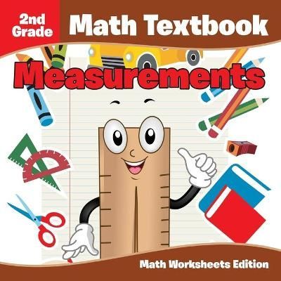 2nd Grade Math Textbook: Measurements Math Worksheets Edition