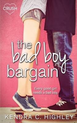 The Bad Boy Bargain By Kendra C Highley 9781682813355 (Paperback)