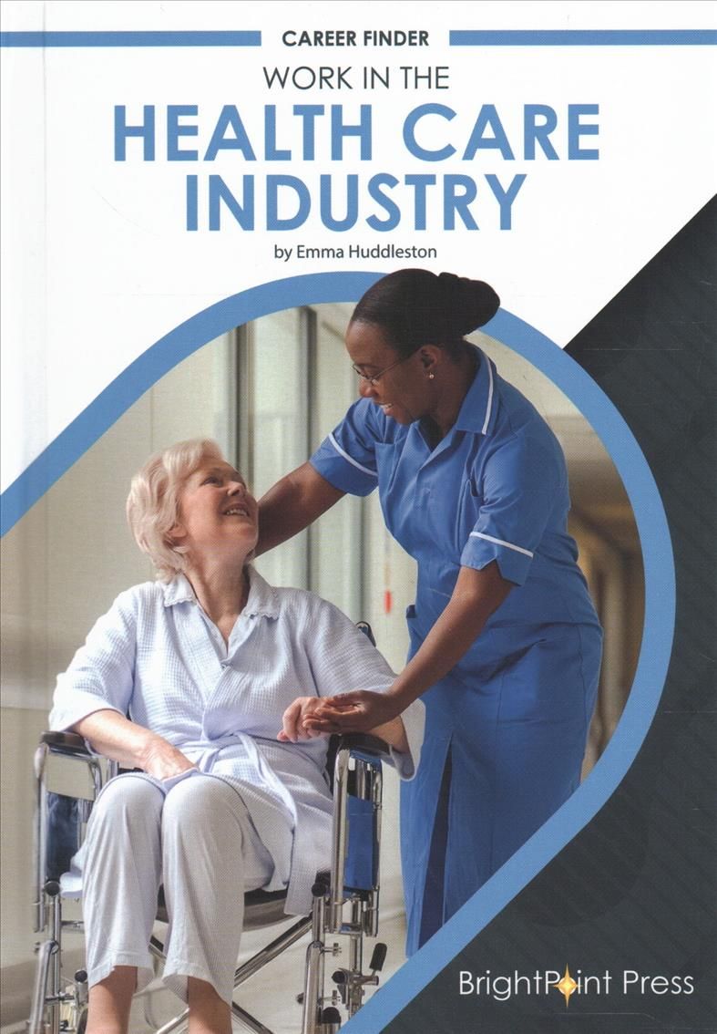 Work in the Health Care Industry By Emma Huddleston 9781682827277