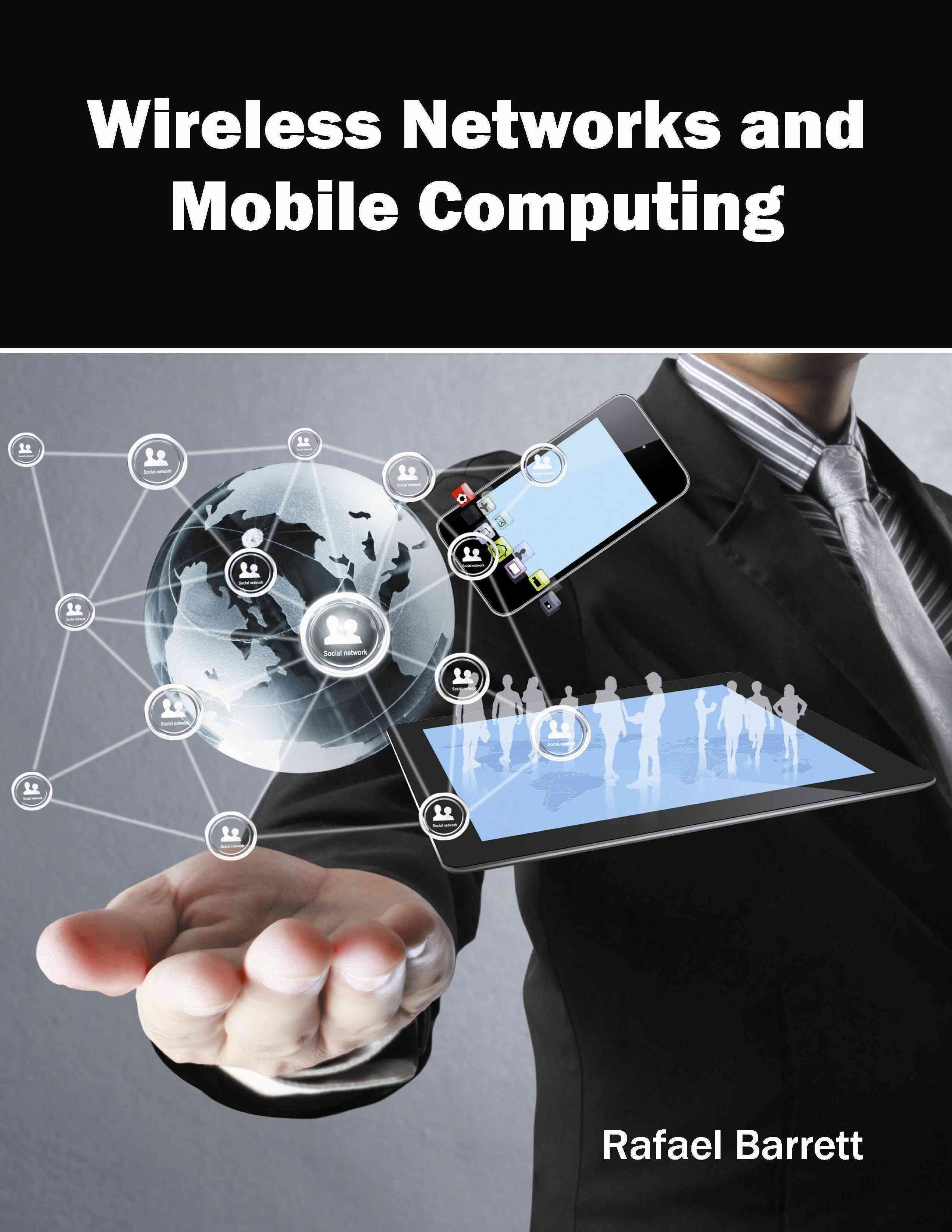 Wireless Networks and Mobile Computing By Rafael Barrett 9781682850664