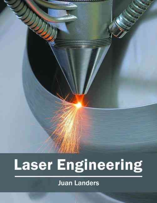 Laser Engineering By Juan Landers 9781682850817 (Hardback)