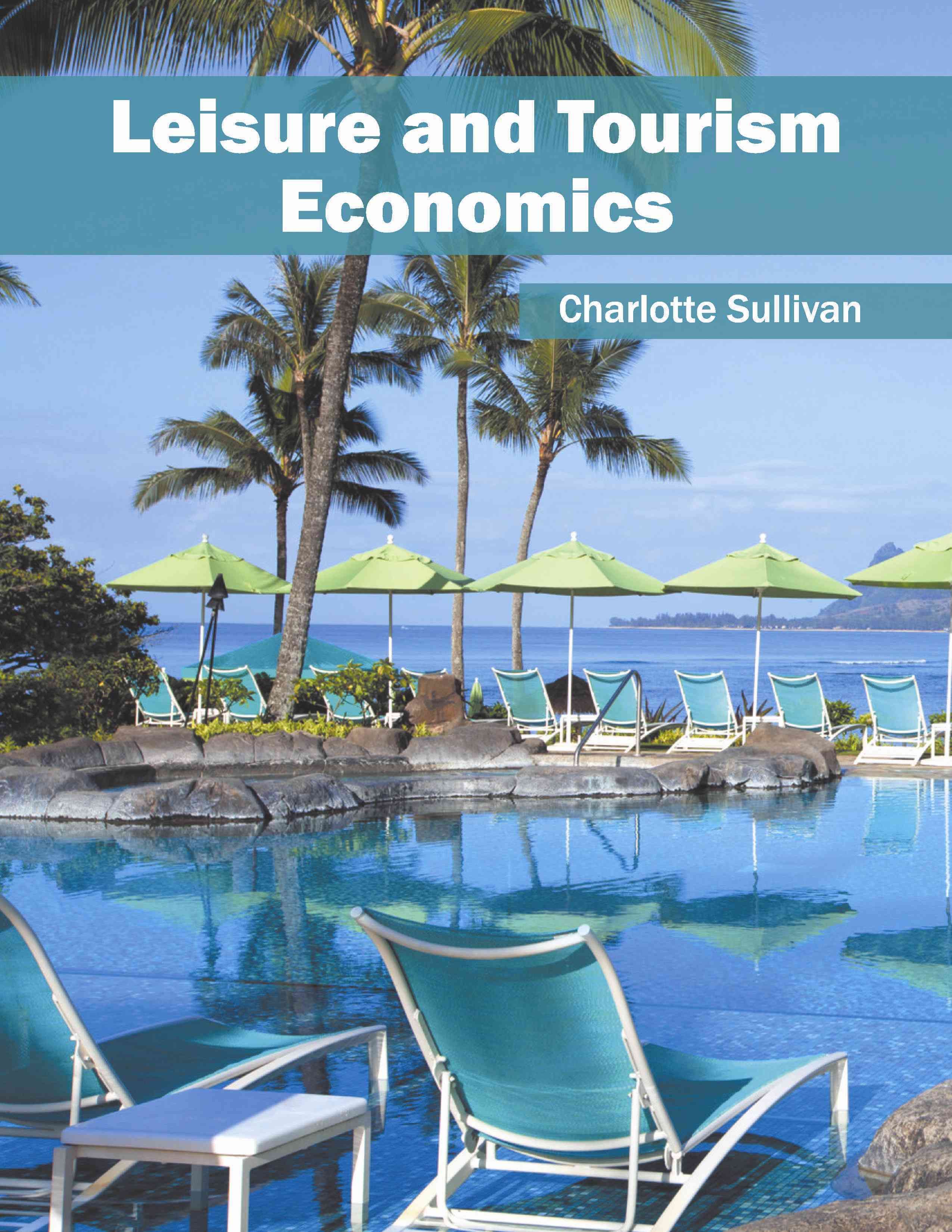 Leisure and Tourism Economics By Charlotte Sullivan 9781682851326