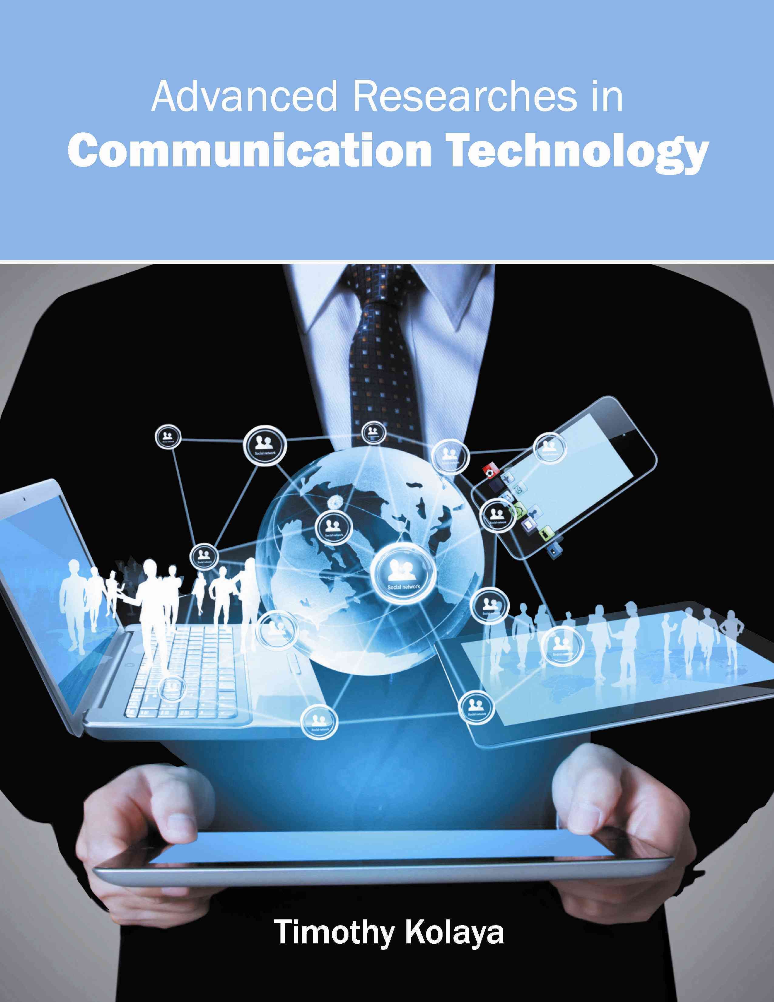 Advanced Researches in Communication Technology By Timothy Kolaya