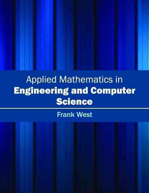 Applied Mathematics in Engineering and Computer Science By Frank West