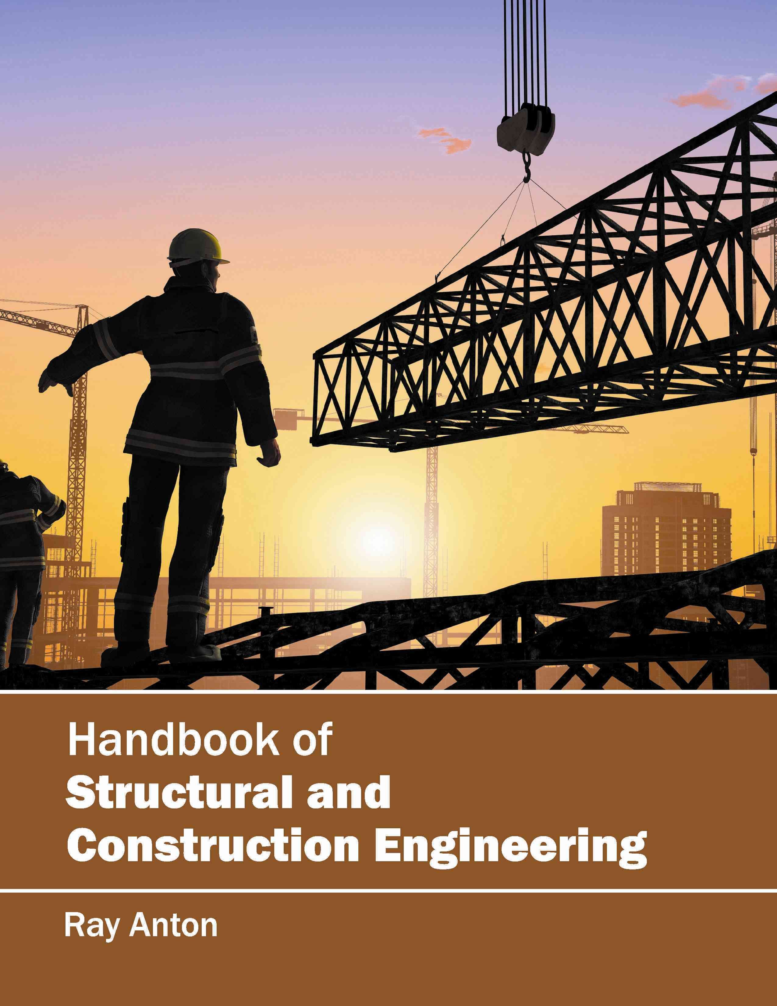 Handbook of Structural and Construction Engineering By Ray Anton