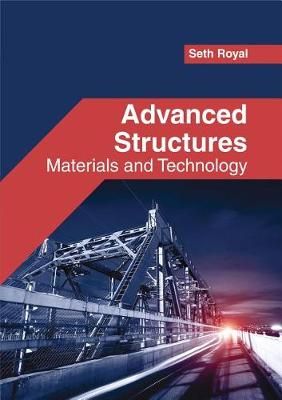 Advanced Structures: Materials and Technology By Seth Royal (Hardback)