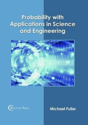 Probability With Applications in Science and Engineering 9781682854860