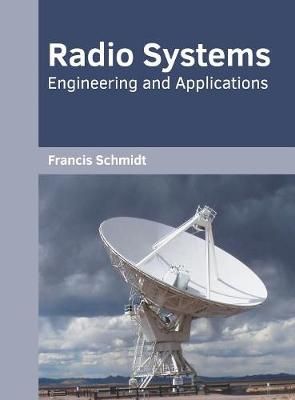 Radio Systems: Engineering and Applications By Francis Schmidt