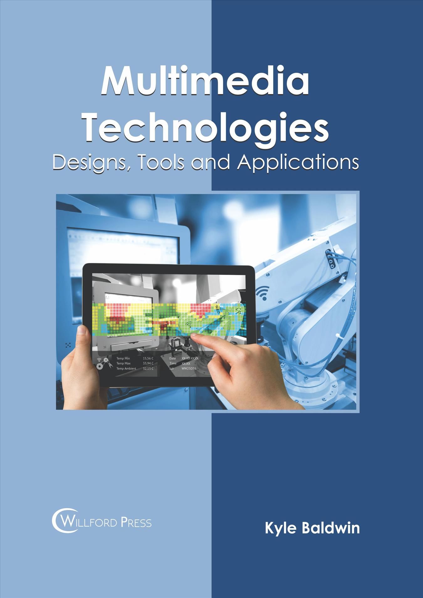 Multimedia Technologies: Designs, Tools and Applications By Baldwin