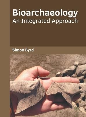 Bioarchaeology: An Integrated Approach By Byrd 9781682857960