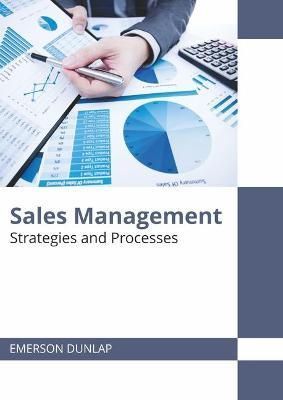 Sales Management: Strategies and Processes By Dunlap 9781682859964
