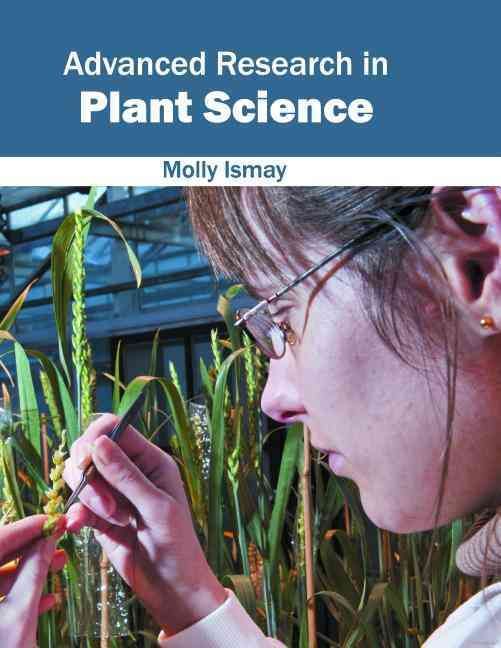 Advanced Research in Plant Science By Molly Ismay 9781682860687