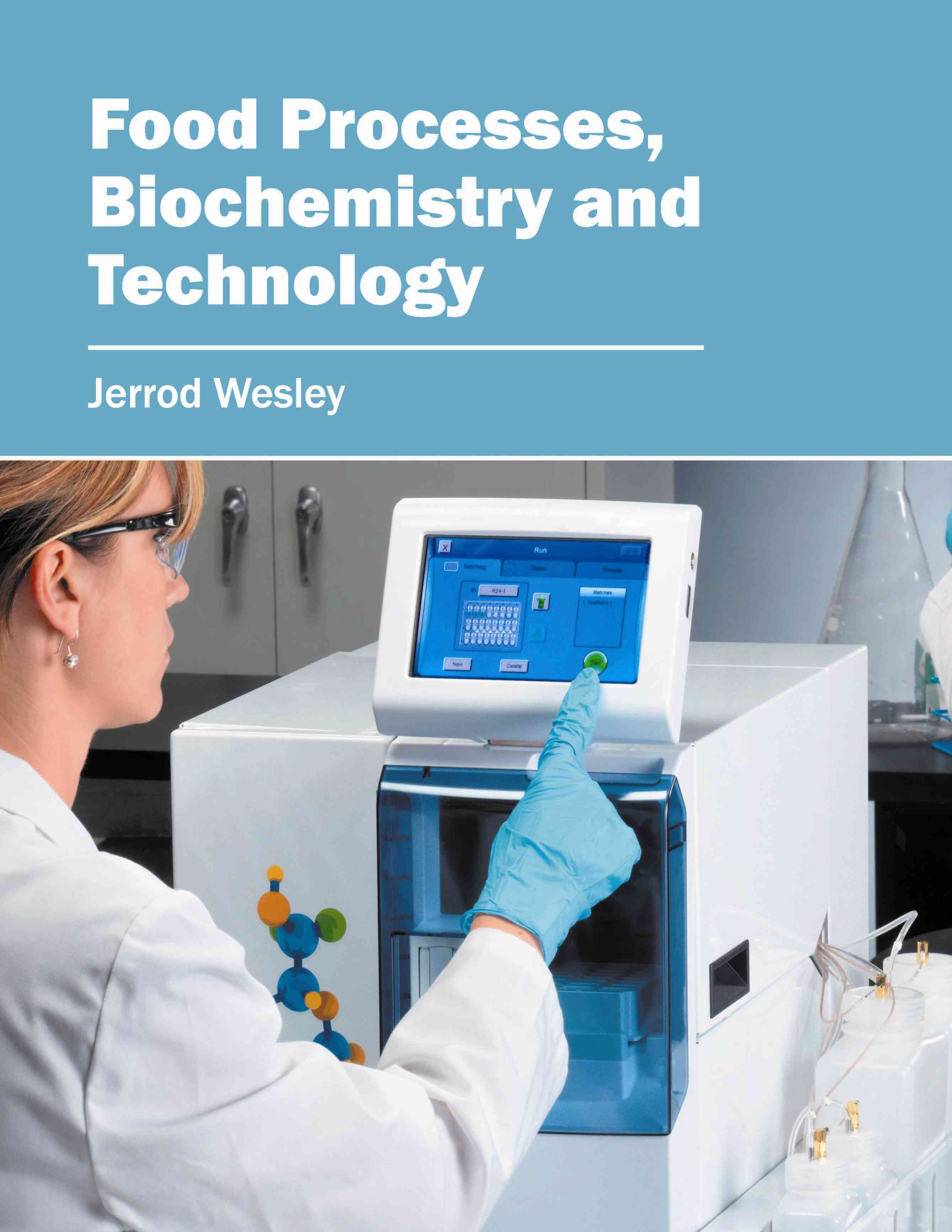 Food Processes, Biochemistry and Technology By Jerrod Wesley