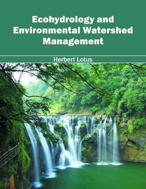Ecohydrology and Environmental Watershed Management By Herbert Lotus