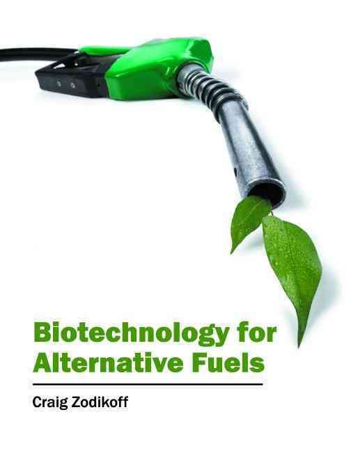 Biotechnology for Alternative Fuels By Craig Zodikoff 9781682862490