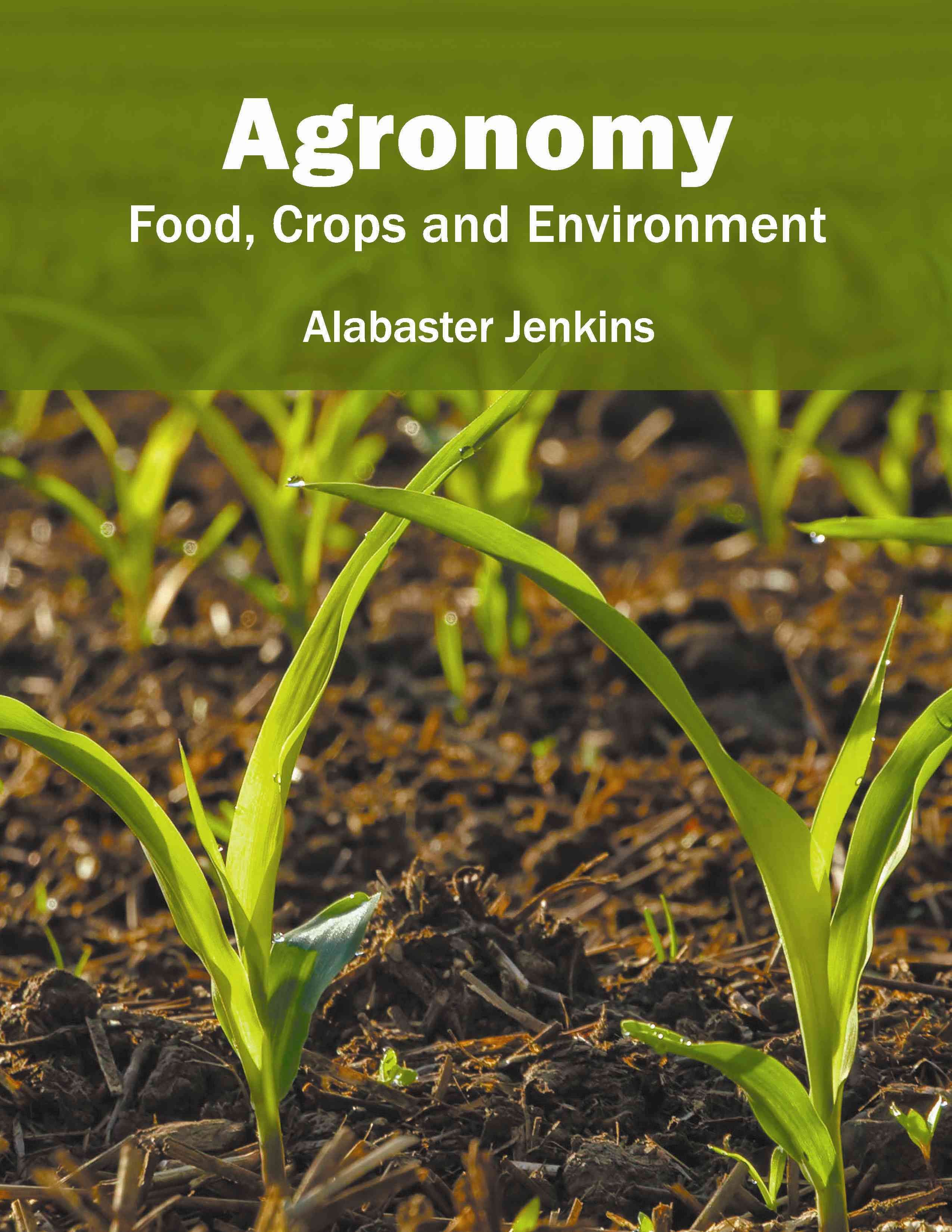 Agronomy: Food, Crops and Environment By Alabaster Jenkins (Hardback)