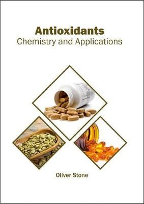 Antioxidants: Chemistry and Applications By Oliver Stone (editor)
