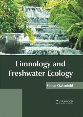 Limnology and Freshwater Ecology By Simon Oakenfold 9781682864296