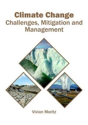 Climate Change: Challenges, Mitigation and Management By Moritz