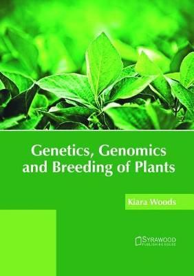 Genetics, Genomics and Breeding of Plants By Woods 9781682865811