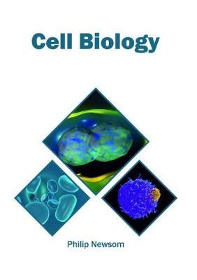 Cell Biology By Philip Newsom (editor) 9781682865996 (Hardback)